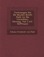 Vorlesungen über die beyden Briefe Pauli an die Corinthier 1286879329 Book Cover