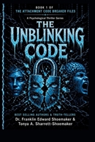 THE UNBLINKING CODE: Book One of The Attachment Code Breaker Files B0H6ZDHZ1V Book Cover