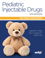 Pediatric Injectable Drugs (The Teddy Bear Book), 12th Edition 1585287180 Book Cover