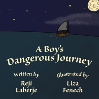 A Boy's Dangerous Journey 1945907215 Book Cover
