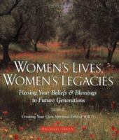 Women's Lives, Women's Legacies: Passing Your Beliefs and Blessings to Future Generations: Creating Your Own Spiritual-Ethical Will 157749119X Book Cover