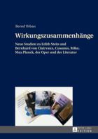 Wirkungszusammenhaenge: Neue Studien Zu Edith Stein Und Bernhard Von Clairvaux, Cusanus, Rilke, Max Planck, Der Oper Und Der Literatur 3631650094 Book Cover