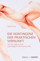 Die Kontingenz Der Praktischen Vernunft: Auf Dem Weg Zu Einer Psychologisch Informierten Ethik 3957432391 Book Cover