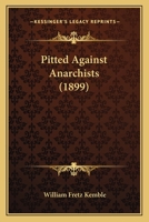 Pitted Against Anarchists 1166946983 Book Cover