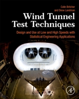 Wind Tunnel Test Techniques: Design and Use of Low- And High-Speed Wind Tunnels 0128180994 Book Cover