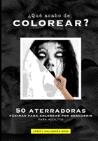 ¿Qué acabo de colorear?: 50 aterradoras páginas para colorear por descubrir para adultos (Spanish Edition) B08HG7TWXL Book Cover