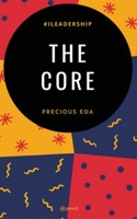 The Core: On Values as the real composition of True Leaders 9356100381 Book Cover