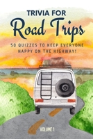 Trivia for Road Trips: 50 Quizzes to Keep Everyone Happy on the Highway: A perfect mix of classic trivia for couples, friends, and families on the go| ... pages (The Travel and Holiday Trivia Series) 0994485166 Book Cover