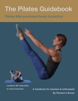 The Pilates Guidebook: Pilates Mat Exercises - Theory & Practice 0995508720 Book Cover