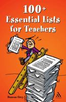 100+ Essential Lists for Teachers (Continuum One Hundreds Series) 0826487181 Book Cover