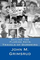 Sailing the Florida Keys: Travels of Dursmirg 1479227196 Book Cover