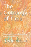 The Ontology of Time: Foundational Power, Organization, and Tensional Balance 1997912104 Book Cover