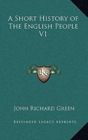 A Short History of the English People 1355743036 Book Cover