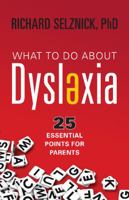 What to Do about Dyslexia: 25 Essential Points for Parents 159181300X Book Cover