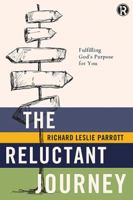 The Reluctant Journey: Fulfilling God?s Purpose for You 1401680380 Book Cover