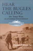 Hear the Bugles Calling: My Three Wars As a Combat Infantryman 1588380602 Book Cover