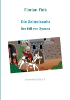 Die Zeitreiseuhr: Der Fall von Byzanz 3756820076 Book Cover