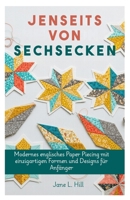 Jenseits von Sechsecken: Modernes englisches Paper Piecing mit einzigartigen Formen und Designs für Anfänger B0FSZKKQJ8 Book Cover