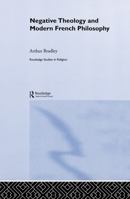 Negative Theology and Modern French Philosophy (Routledge Studies in Religion) 0415758777 Book Cover