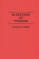 In Defense of Prisons: (Contributions in Criminology and Penology) 0313279268 Book Cover