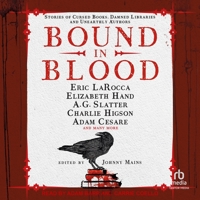 Bound in Blood: Stories of Cursed Books, Damned Libraries and Unearthly Authors B0F47RDGCF Book Cover