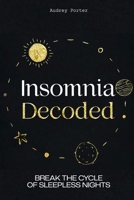 Insomnia Decoded: Break the Cycle of Sleepless Nights B0CQKQ7136 Book Cover