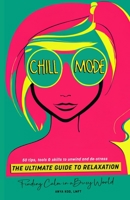 Chill Mode: The Ultimate Guide to Relaxation B0BVDW5VMJ Book Cover