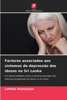 Factores associados aos sintomas de depressão dos idosos no Sri Lanka: Um estudo qualitativo sobre os factores associados aos sintomas de depressão dos idosos no Sri Lanka 6205944812 Book Cover