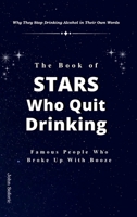 The Book of Stars Who Quit Drinking: Why They Stop Drinking Alcohol in Their Own Words B0GP5Y8G89 Book Cover