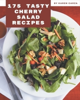 175 Tasty Cherry Salad Recipes: Keep Calm and Try Cherry Salad Cookbook B08P4LWXTP Book Cover