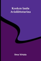 Kosken laulu: Avioliittotarina (Finnish Edition) 9377783577 Book Cover