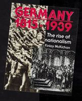 Germany, 1815-1939 the Growth of Nationalism (Higher Grade History Series) 0050050818 Book Cover