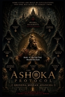 The Ashoka Protocol: Book 6: The City That Should Not Exist B0H2FFHYQD Book Cover
