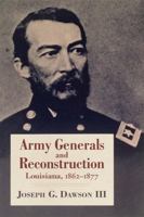 Army Generals and Reconstruction: Louisiana, 1862-1877 0807119601 Book Cover