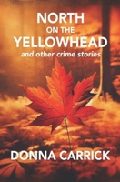 North on the Yellowhead and Other Crime Stories 1772420506 Book Cover