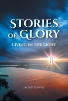Stories of Glory : Living in the Light 1644683075 Book Cover