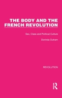 The Body and the French Revolution: Sex, Class, and Political Culture 1032126388 Book Cover