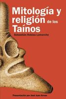 Mitolog�a Y Religi�n de Los Ta�nos 1540806006 Book Cover