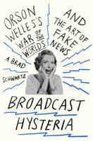 Broadcast Hysteria: Orson Welles's War of the Worlds and the Art of Fake News 0809031612 Book Cover