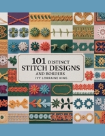 101 Distinct Stitch Designs and Borders - Ivy Lorraine King: An In-Depth Guide for Elegant Creations B0F23GDCMR Book Cover