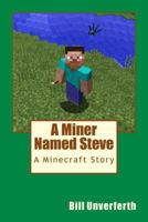 A Miner Named Steve: A Minecraft Story 1539594963 Book Cover