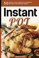 Instant Pot: Instant Pot Cookbook: 50 Quick, Easy & Mouth-Watering Recipes for Instant Meals (Pressure Cooking, crockpot, dump meals) (Ketogenic Diet, paleo, low carb, quick meals Book 1) 1533266352 Book Cover