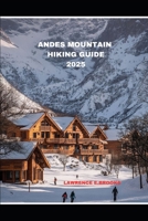 ANDES MOUNTAIN HIKING GUIDE 2025 (Echoes from the Ridge) B0F5LXD65X Book Cover