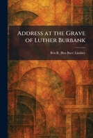 Address at the Grave of Luther Burbank 1025256042 Book Cover