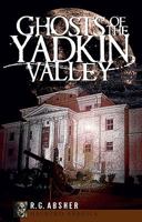Ghosts of the Yadkin Valley (NC) (Haunted America) 1596297115 Book Cover
