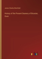 History of the Present Deanery of Bicester, Oxon 3385409438 Book Cover