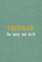 Calculus: The Agony And Ds/DT: All Purpose 6x9 Blank Lined Notebook Journal Way Better Than A Card Trendy Unique Gift Green Blackboard Calculus 1702790029 Book Cover