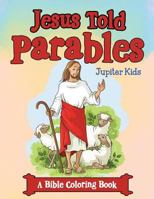 Jesus Told Parables (A Bible Coloring Book) 1682129888 Book Cover