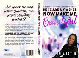 Here Are My Ashes Now Make Me Beautiful 0578199610 Book Cover