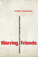 Warring Friends: Alliance Restraint in International Politics (Cornell Studies in Security Affairs) 0801474434 Book Cover